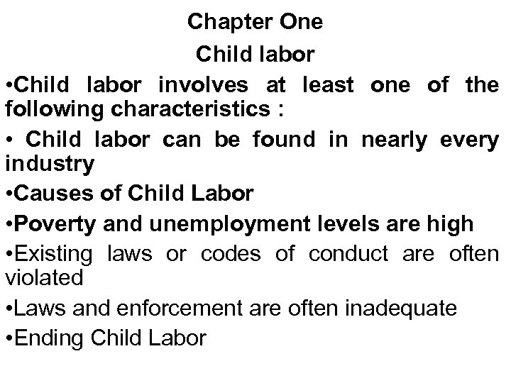 Chapter One Child labor • Child labor involves at least one of the following