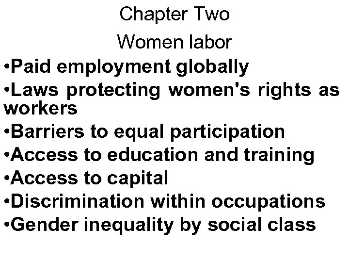 Chapter Two Women labor • Paid employment globally • Laws protecting women's rights as