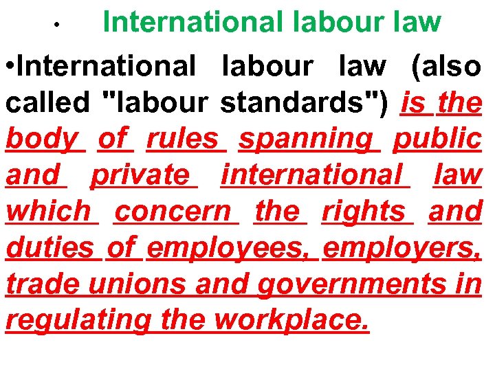 International labour law • International labour law (also called "labour standards") is the body