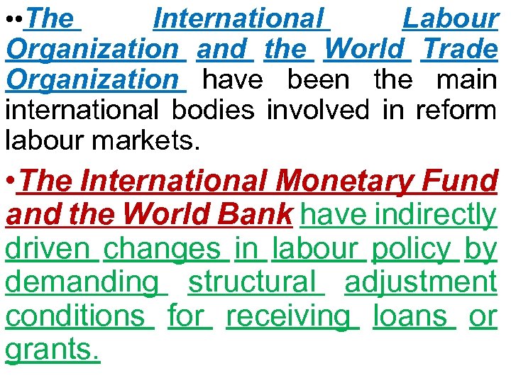  • • The International Labour Organization and the World Trade Organization have been