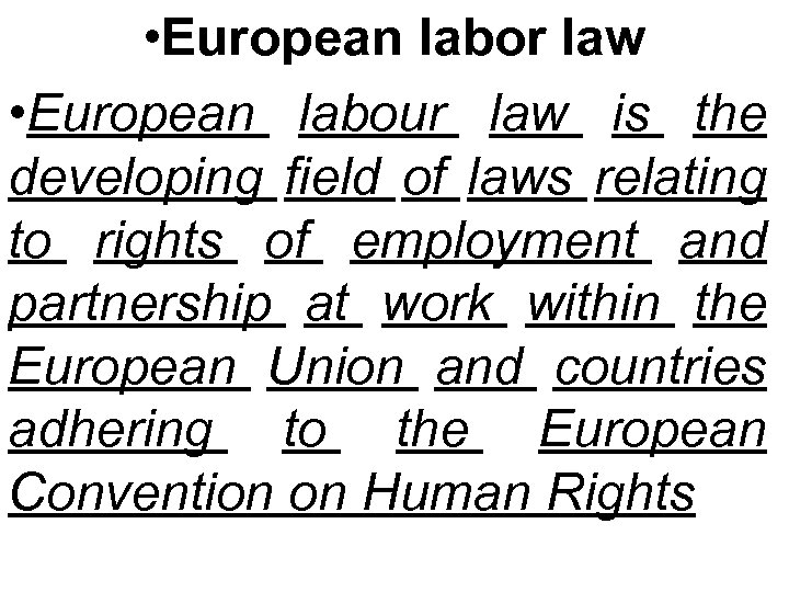  • European labor law • European labour law is the developing field of