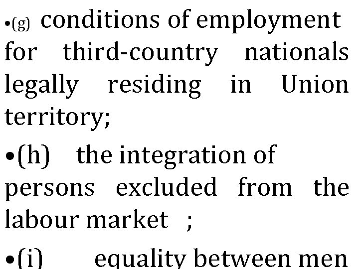 conditions of employment for third-country nationals legally residing in Union territory; • (h) the