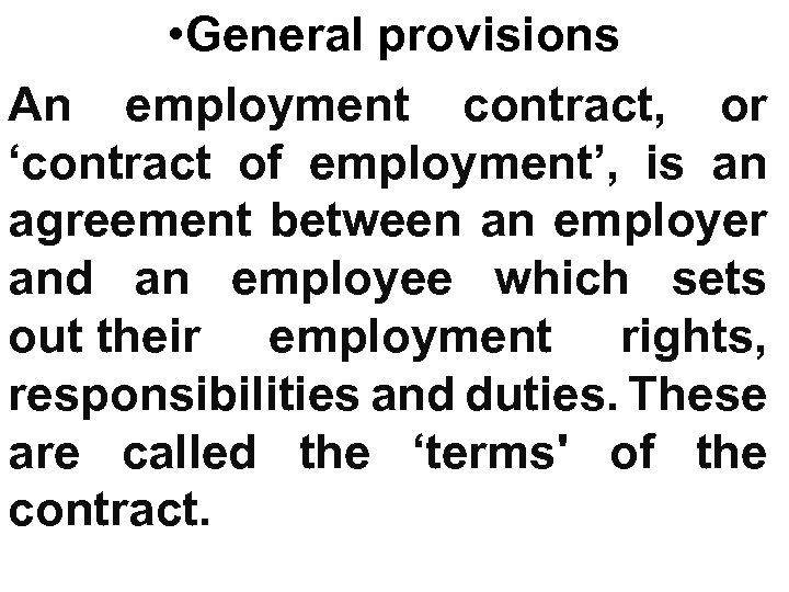  • General provisions An employment contract, or ‘contract of employment’, is an agreement