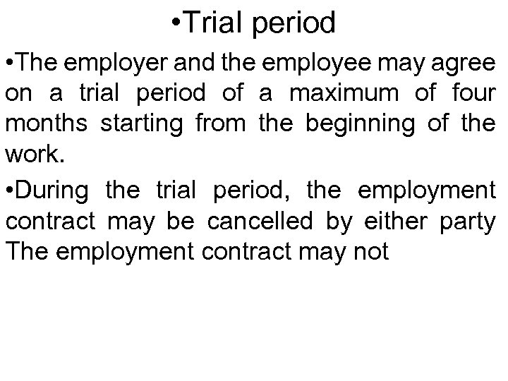  • Trial period • The employer and the employee may agree on a