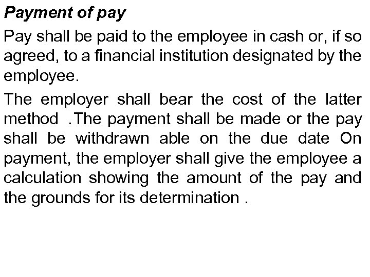 Payment of pay Pay shall be paid to the employee in cash or, if