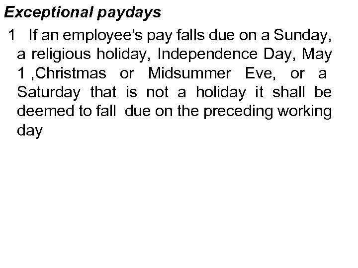 Exceptional paydays 1 If an employee's pay falls due on a Sunday, a religious