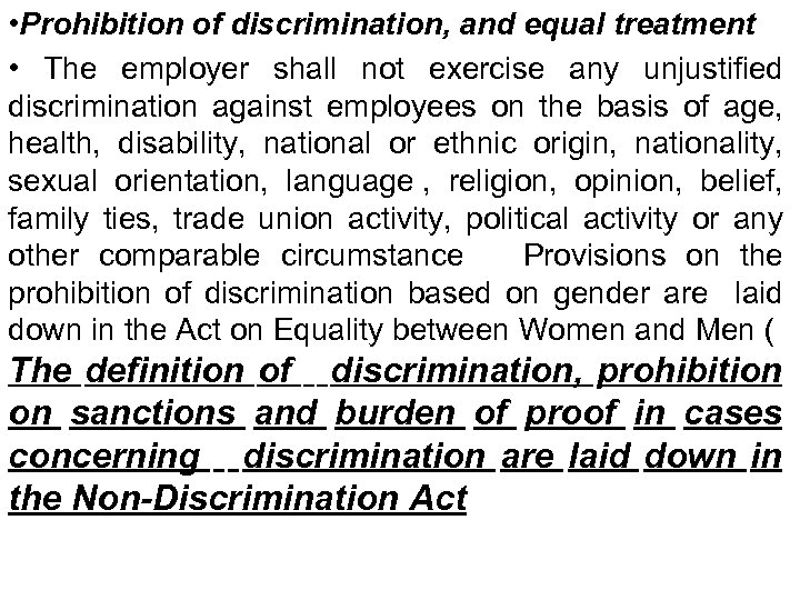  • Prohibition of discrimination, and equal treatment • The employer shall not exercise