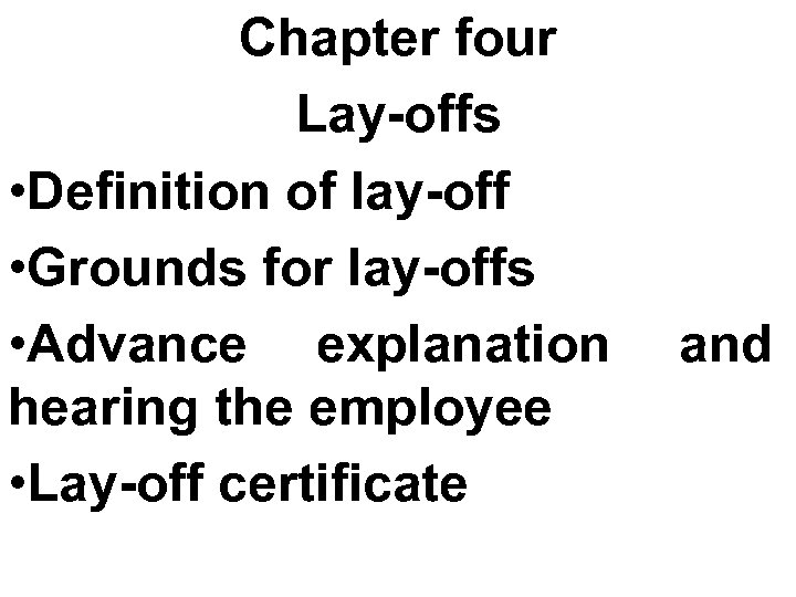 Chapter four Lay-offs • Definition of lay-off • Grounds for lay-offs • Advance explanation