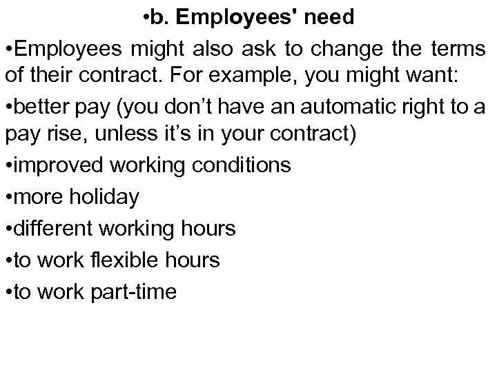  • b. Employees' need • Employees might also ask to change the terms