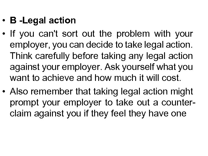 • B -Legal action • If you can't sort out the problem with