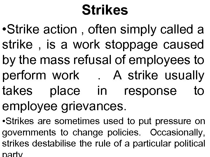 Strikes • Strike action , often simply called a strike , is a work