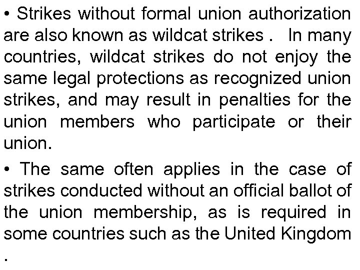  • Strikes without formal union authorization are also known as wildcat strikes. In