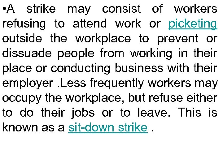  • A strike may consist of workers refusing to attend work or picketing