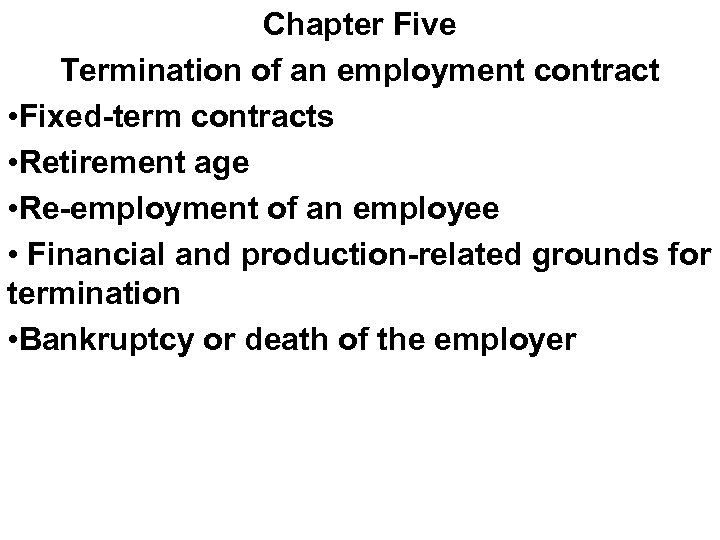 Chapter Five Termination of an employment contract • Fixed-term contracts • Retirement age •