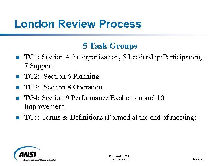 London Review Process 5 Task Groups n n n TG 1: Section 4 the