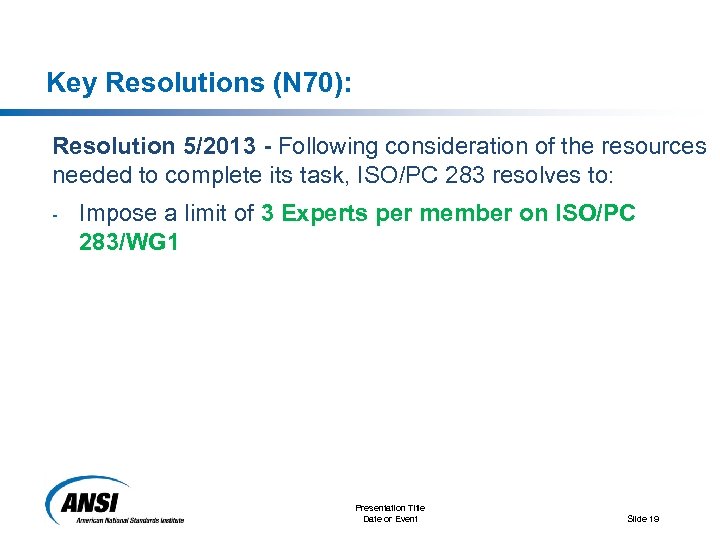Key Resolutions (N 70): Resolution 5/2013 - Following consideration of the resources needed to