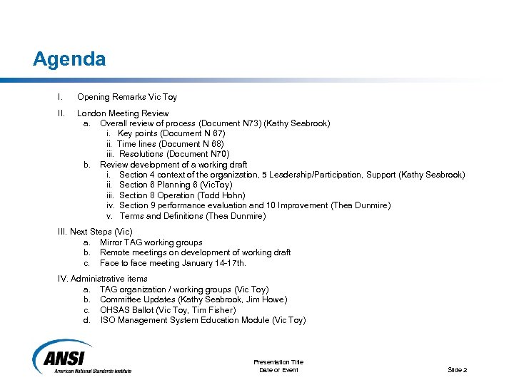 Agenda I. Opening Remarks Vic Toy II. London Meeting Review a. Overall review of