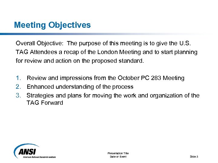 Meeting Objectives Overall Objective: The purpose of this meeting is to give the U.
