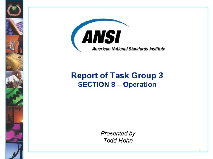 Report of Task Group 3 SECTION 8 – Operation Presented by Todd Hohn 38