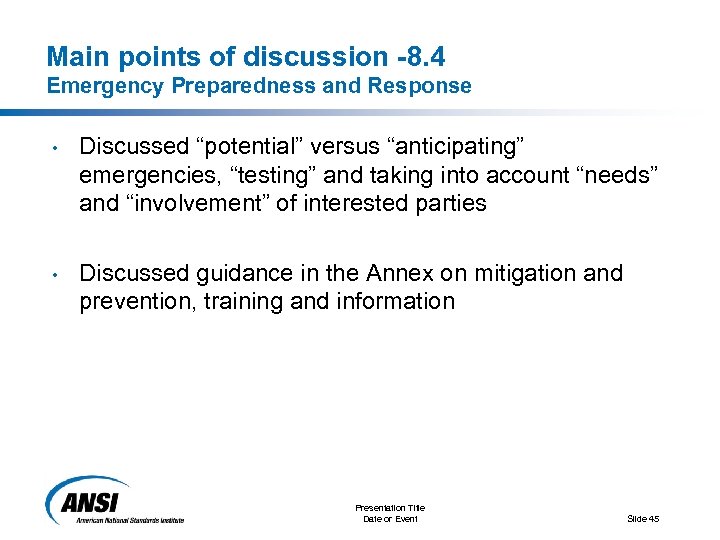 Main points of discussion -8. 4 Emergency Preparedness and Response • Discussed “potential” versus