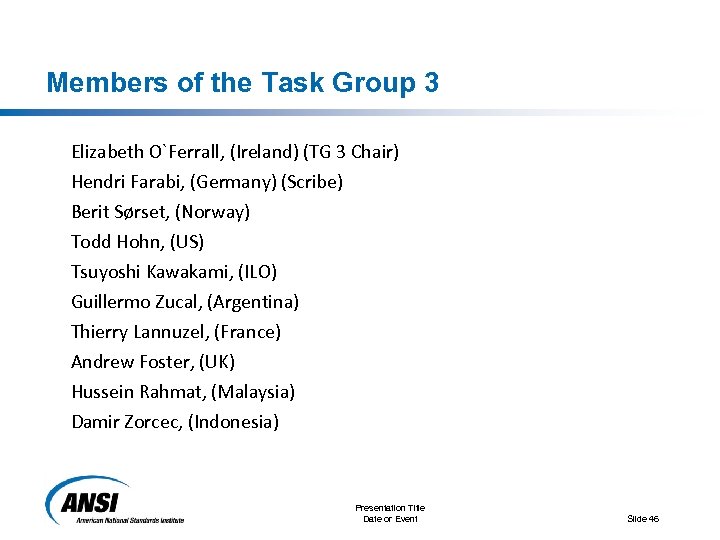 Members of the Task Group 3 Elizabeth O`Ferrall, (Ireland) (TG 3 Chair) Hendri Farabi,