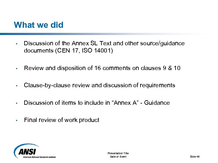 What we did • Discussion of the Annex SL Text and other source/guidance documents