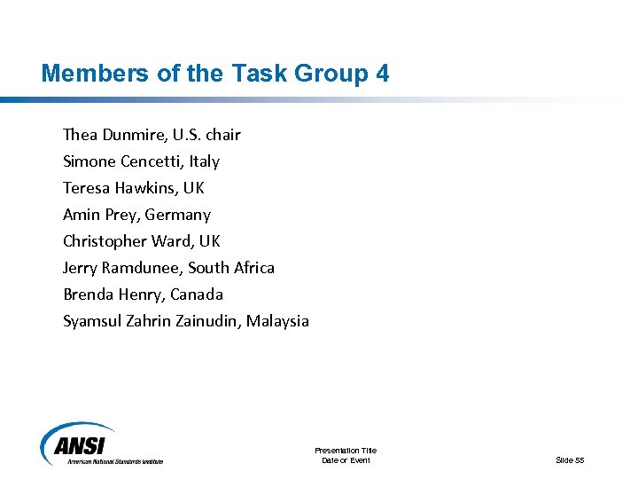 Members of the Task Group 4 Thea Dunmire, U. S. chair Simone Cencetti, Italy