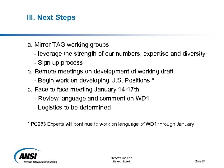 III. Next Steps a. Mirror TAG working groups - leverage the strength of our