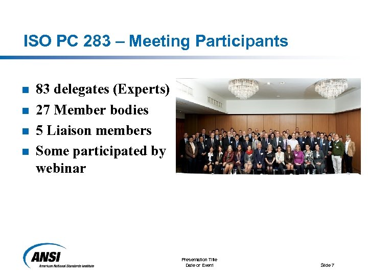 ISO PC 283 – Meeting Participants n n 83 delegates (Experts) 27 Member bodies