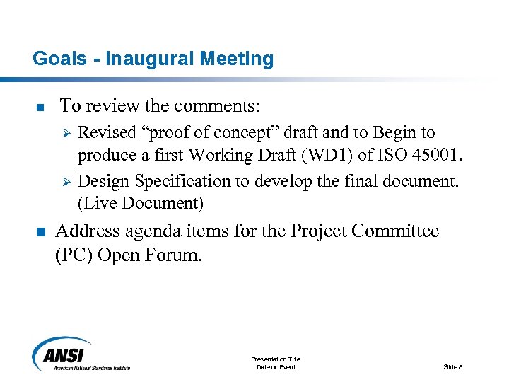 Goals - Inaugural Meeting n To review the comments: Revised “proof of concept” draft