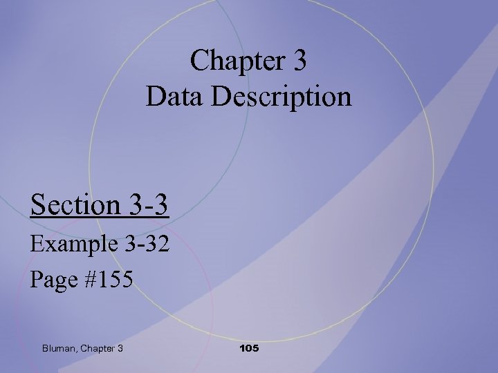 Chapter 3 Data Description Section 3 -3 Example 3 -32 Page #155 Bluman, Chapter