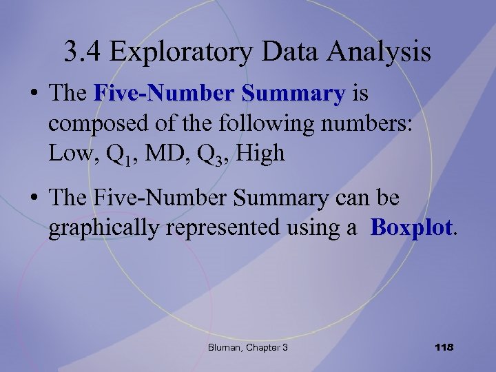 3. 4 Exploratory Data Analysis • The Five-Number Summary is composed of the following