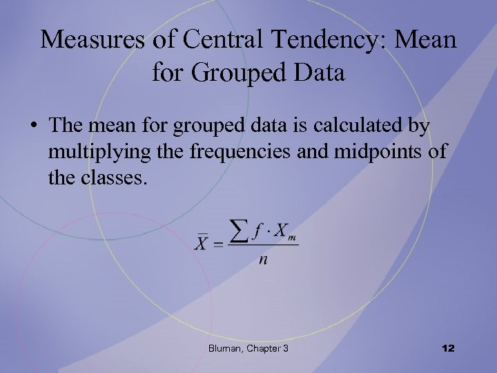 Measures of Central Tendency: Mean for Grouped Data • The mean for grouped data