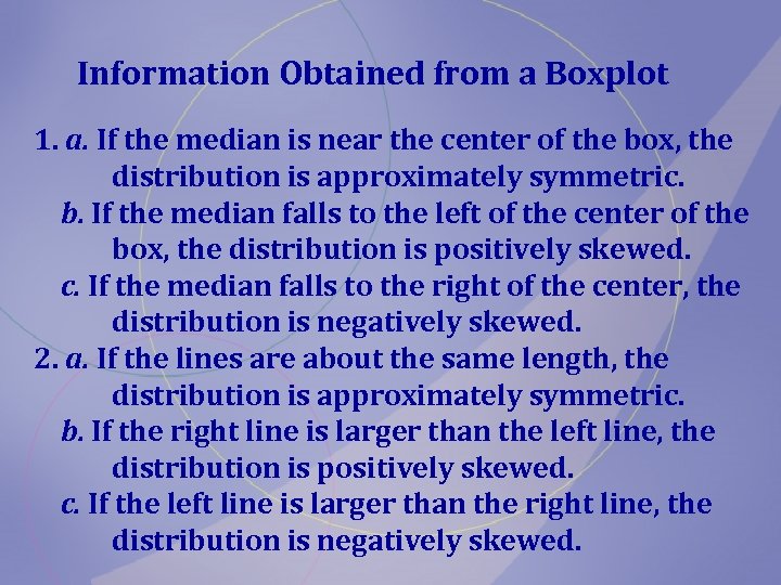 Information Obtained from a Boxplot 1. a. If the median is near the center