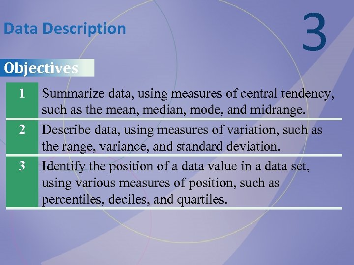 Data Description Objectives 1 2 3 3 Summarize data, using measures of central tendency,