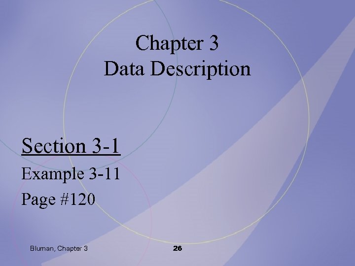 Chapter 3 Data Description Section 3 -1 Example 3 -11 Page #120 Bluman, Chapter