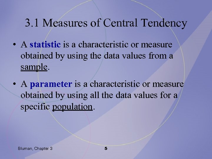 3. 1 Measures of Central Tendency • A statistic is a characteristic or measure