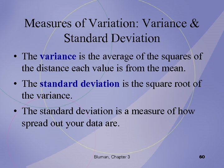 Measures of Variation: Variance & Standard Deviation • The variance is the average of