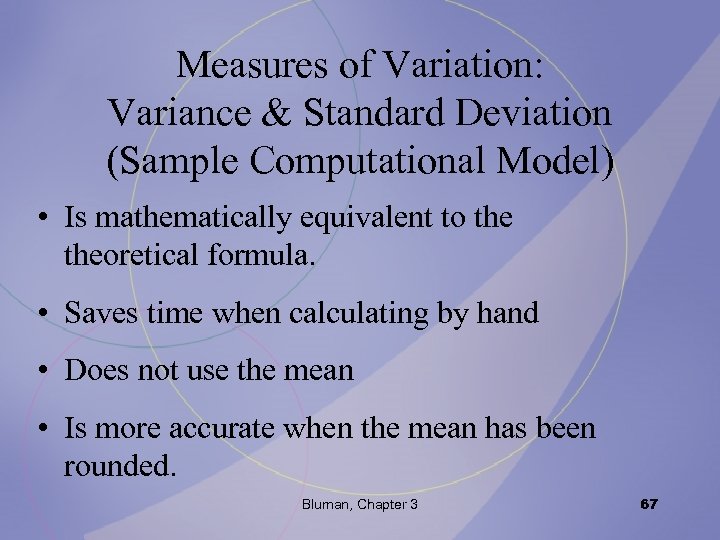 Measures of Variation: Variance & Standard Deviation (Sample Computational Model) • Is mathematically equivalent