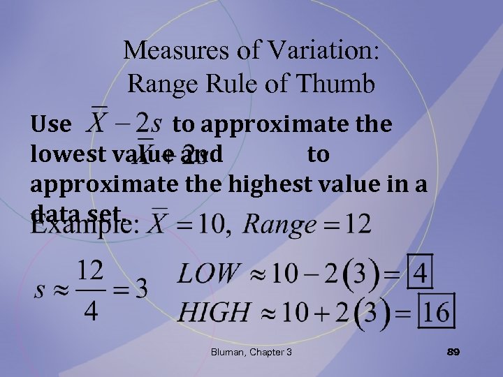 Measures of Variation: Range Rule of Thumb Use to approximate the lowest value and