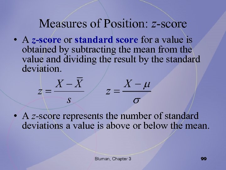 Measures of Position: z-score • A z-score or standard score for a value is