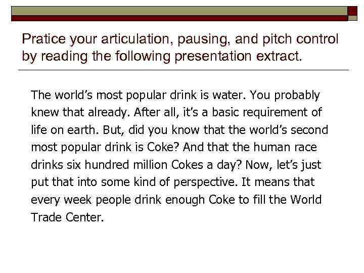 Pratice your articulation, pausing, and pitch control by reading the following presentation extract. The