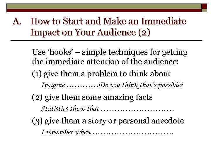 A. How to Start and Make an Immediate Impact on Your Audience (2) Use