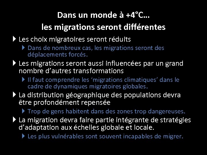 Dans un monde à +4°C… les migrations seront différentes Les choix migratoires seront réduits