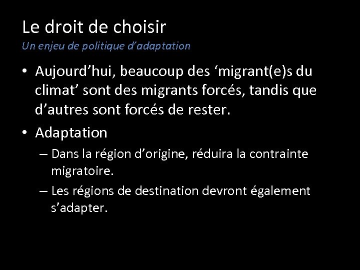 Le droit de choisir Un enjeu de politique d’adaptation • Aujourd’hui, beaucoup des ‘migrant(e)s