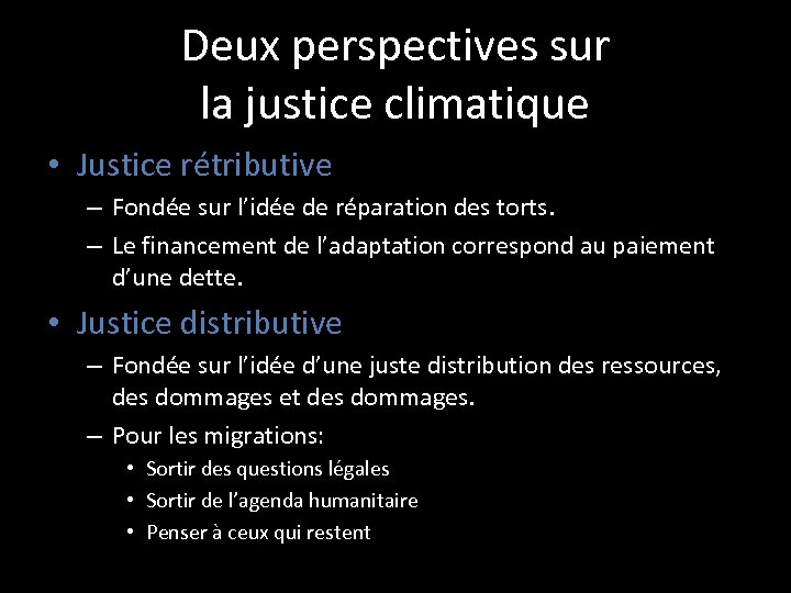 Deux perspectives sur la justice climatique • Justice rétributive – Fondée sur l’idée de