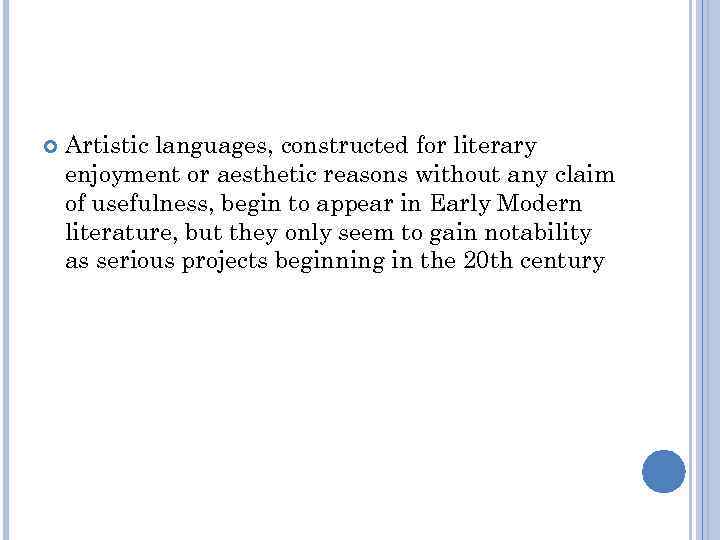  Artistic languages, constructed for literary enjoyment or aesthetic reasons without any claim of