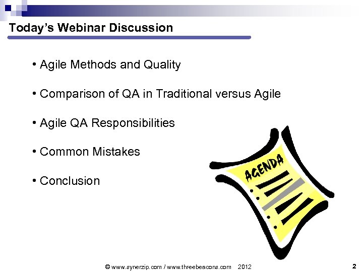 Today’s Webinar Discussion • Agile Methods and Quality • Comparison of QA in Traditional