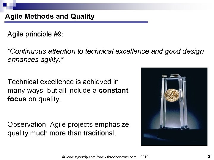 Agile Methods and Quality Agile principle #9: “Continuous attention to technical excellence and good