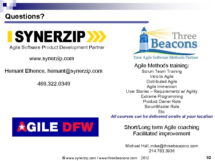 Questions? Agile Software Product Development Partner www. synerzip. com Hemant Elhence, hemant@synerzip. com 469.